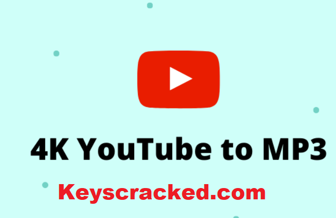 4K YouTube to MP3 4.7.1.5130 Crack With License Key